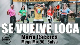 SE VUELVE LOCA - Mega Mix 90 - Mario Caceres - Zumba  - Salsa  l Coreografia l Cia Art Dance