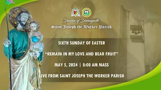 Sixth Sunday of Easter | May 5, 2024 | 8:00 AM Mass