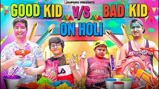 GOOD KID VS BAD KID ON HOLI || JaiPuru