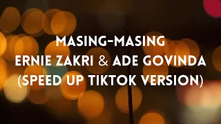 Masing-Masing - Ernie Zakri & Ade Govinda(speed up tiktok version)