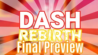 Dash Rebirth - Final Preview