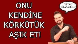 BİRİNİ KÖRKÜTÜK AŞIK ETMENİN YOLLARI! KENDİNE BAĞLAMANIN 6 MANTIKLI YOLU