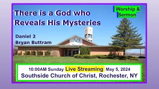 10AM Worship/Sermon, There is a God Who Reveals His Mysteries, Daniel 2, Bryan Buttram, May 5, 2024