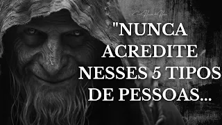 Nunca ACREDITE nesses 5 TIPOS de PESSOAS (FUJA!!!)