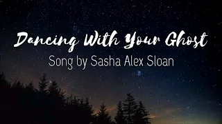 Dancing With Your Ghost - Sasha Alex Sloan (Lyrics)