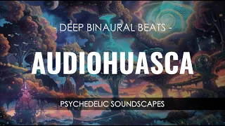 Deep Psychedelic Meditation - Audiohuasca - Binaural Beats
