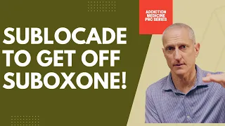 Use Sublocade to get off Suboxone.