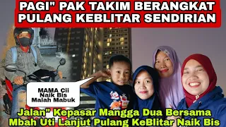 JALAN" KEPASAR MANGGA DUA LANJUT PULANG KEBLITAR NAIK BIS BERSAMA MBAH UTI DAN AKU MALAH MABUK