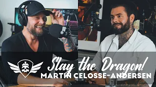 Martin 'Exit' Celosse Andersen : Slay the Dragon! | Jeg Skal Lige Forstå #022