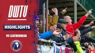 HIGHLIGHTS| Leatherhead 0-3 Dorking Wanderers