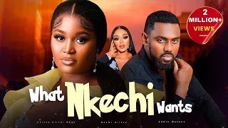 WHAT NKECHI WANTS - Chizzy Alichi-Mbah, Eddie Watson, Naomi Arinze, Peters Ijagbemi, 2024 Movie