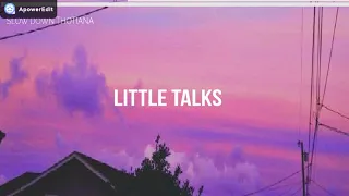 little talks (slowed down)