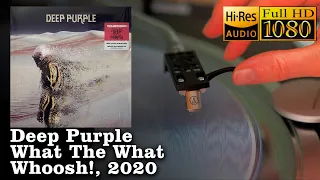 Deep Purple ‎- What The What (Whoosh!), Vinyl video FullHD, 24bit/96kHz