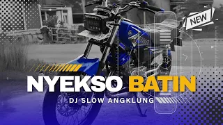 DJ NYEKSO BATIN (RA KUAT AKU NYEKSO BATIN LAN ATIKU) ANGKLUNG | JATIM SLOW BASS