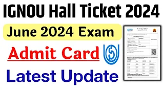 IGNOU Hall Ticket June 2024 Exam | IGNOU Admit Card 2024 | ignou June 2024 Exam Hall Ticket Update