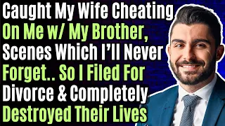 Caught My Wife Cheating w/ My Brother I Filed For D & Destroyed Their Lives. Reddit Cheating Stories