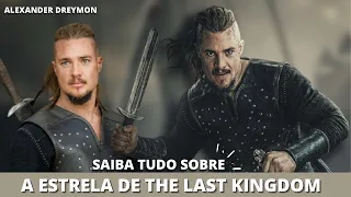 ALEXANDER DREYMON A ESTRELA DE THE LAST KINGDOM.TUDO SOBRE ELE, CONHECENDO O ARTISTA | Thamy Almeida