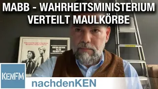 mabb - Wenn das Wahrheitsministerium Maulkörbe verteilt! - KenFM verlässt Deutschland