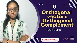 9. Orthogonal vectors and Orthogonal complement