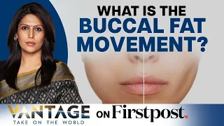 Buccal fat removal: The New Craze in Town | Vantage with Palki Sharma