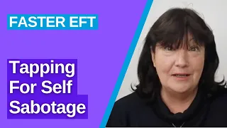 Tapping for Self-Sabotage | Faster EFT