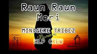 RaunRaun Meri - Minogere Tribez x HLP Crew (2018)