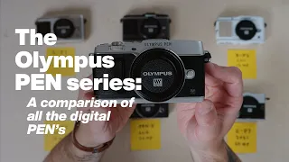 The Olympus PEN series: A comparison of all the digital PEN’s