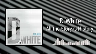 All the Story is History - D.White