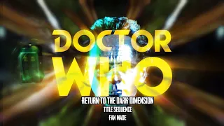 Doctor Who Fan Made Seventh Doctor Title Sequence "Return to the Dark Dimension"