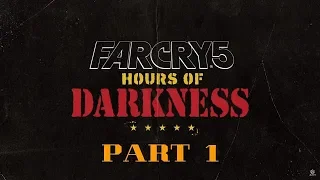 FAR CRY 5 HOURS OF DARKNESS Gameplay Walkthrough Part 1 (DLC)