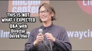 NYAFF 2017 - THIS IS NOT WHAT I EXPECTED Q&A with Director Derek Hui