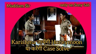 Maddam Sir On Location : Karishma ने कहा पहले हम Case Solve करेंगे फिर Honeymoon पर जाऊंगी!Sony Sab