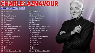 Charles Aznavour Meilleur Album Complet 2024 - Charles Aznavour Les Plus Grands Succès 2024