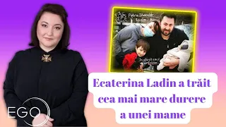 Ecaterina Ladin a trăit cea mai mare durere a unei mame. Totul din cauza...