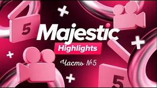 Majestic Highlights #5 | Majestic RP