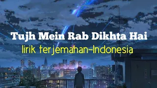 Tujh Mein Rab Dikhta Hai | lirik terjemahan-Indonesia