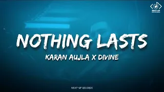 Nothing Lasts - Karan Aujla (Lyrics) ft. DIVINE | Ayithe Reh Jane Aa