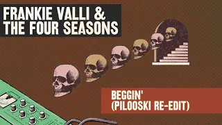 Frankie Valli & Four Seasons - Beggin' (Pilooski Re-edit)