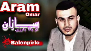 Aram Omar ( sazan to balla barze ) 2012