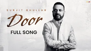 Surjit Bhullar - Door | Bittu Cheema | Joy Atul | Latest Punjabi Song 2024