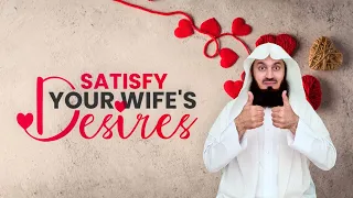 Satisfy Your Wife's Desire - Powerful Reminder - Mufti Menk