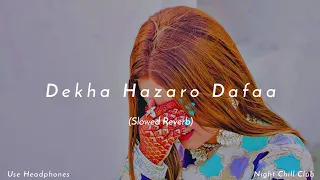 Dekha Hazaro Dafaa - Jeet Gannguli | Slowed Reverb | Night Chill Club