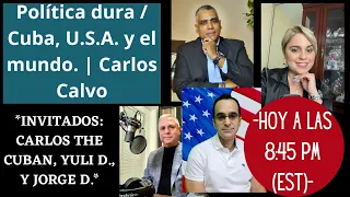 Política dura / Cuba, U.S.A. y el mundo. | Carlos Calvo
