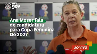 🔴 ANA MOSER FALA DE CANDIDATURA PARA COPA FEMININA DE 2027