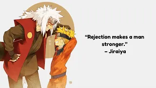 Rejection Makes A Man Stronger- Jiraiya I Finial words