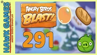 Angry Birds Blast Level 291 - 3 Stars Walkthrough, No Boosters