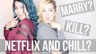 MARRY, KILL, OR NETFLIX & CHILL W/ SIMPLYNESSA15