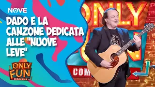 Dado e la canzone dedicata alle "nuove leve" | ONLY FUN!