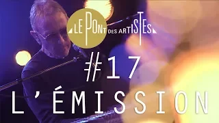 Le Pont des Artistes #17 - ALAIN CHAMFORT / ALEJANDRA RIBERA / ALBIN DE LA SIMONE