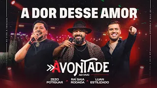 A Dor Desse Amor - DVD À Vontade -Raí Saia Rodada,Zezo Potiguar,Luan Estilizado[Ao Vivo Em Natal/RN]